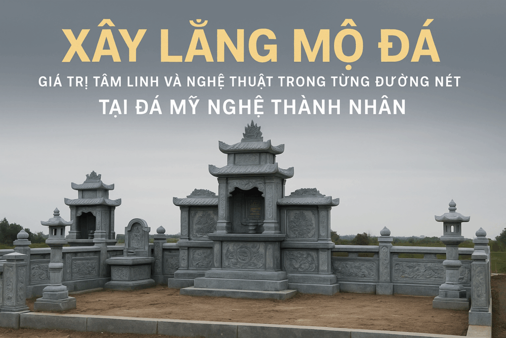 XÂY LĂNG MỘ ĐÁ