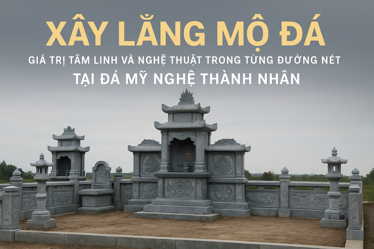 XÂY LĂNG MỘ ĐÁ