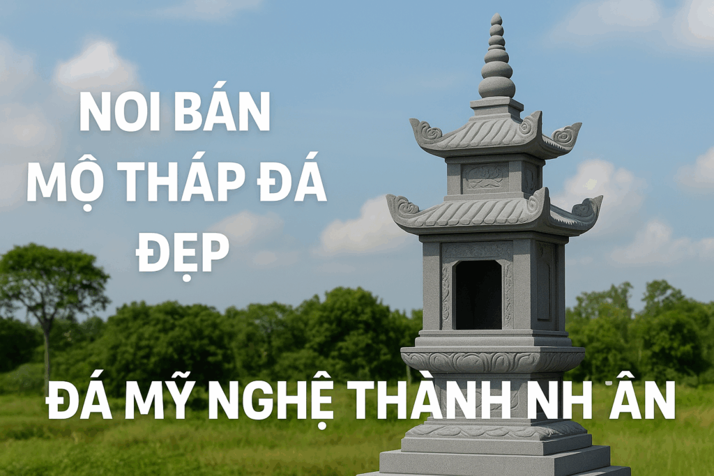 Nơi bán mộ tháp đá đẹp