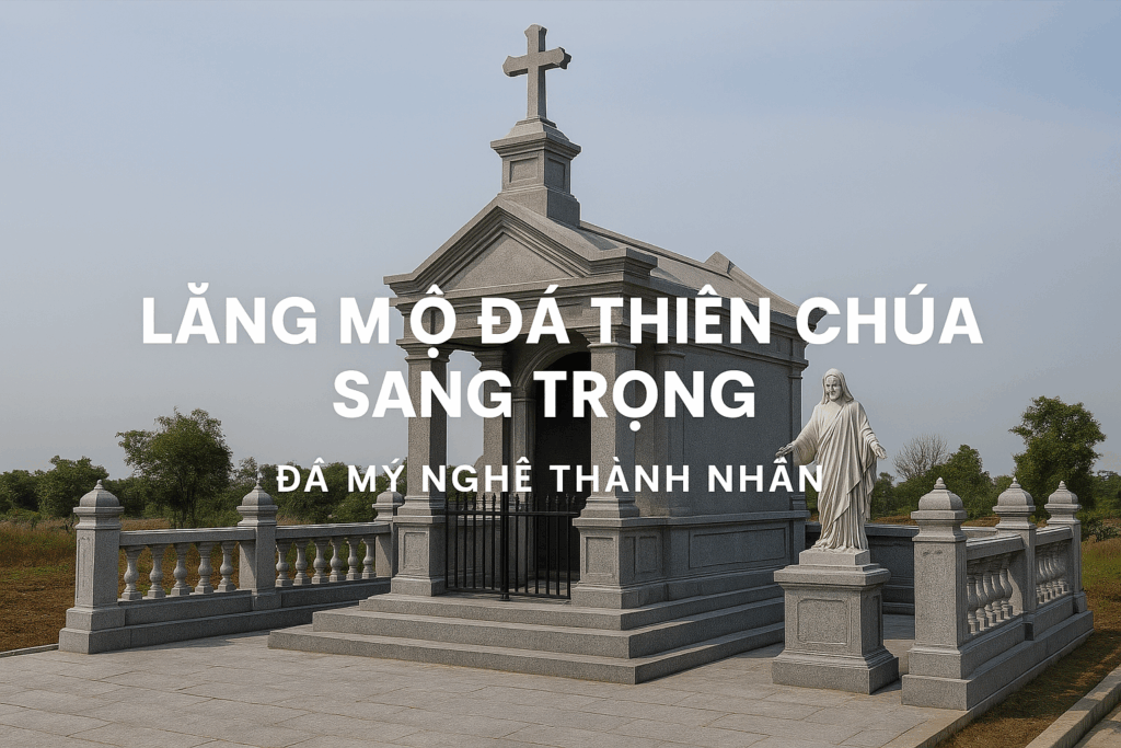 Lăng mộ đá Thiên Chúa sang trọng