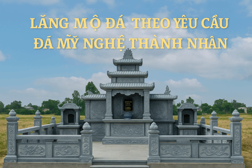 LĂNG MỘ ĐÁ THEO YÊU CẦU