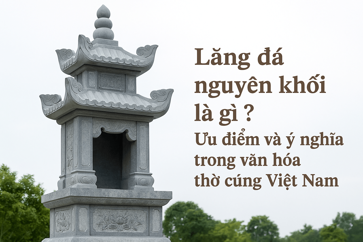Lăng đá nguyên khối là gì