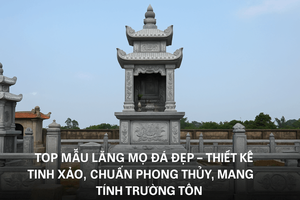 Top mẫu lăng mộ đá đẹp