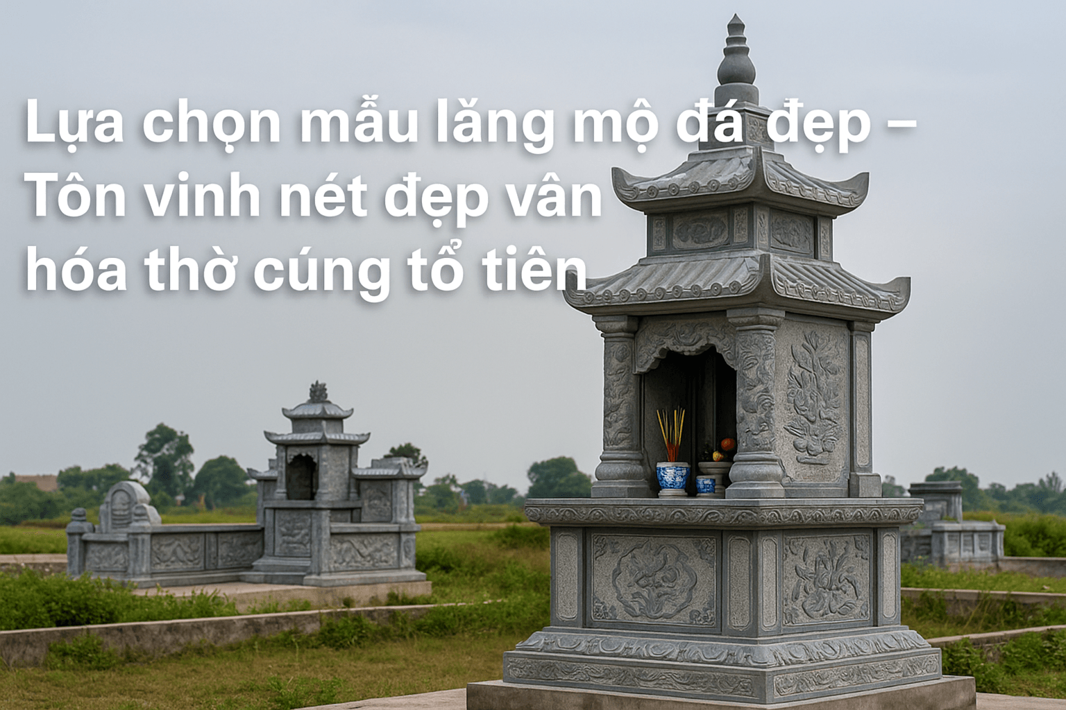 Lựa chọn mẫu lăng mộ đá đẹp